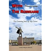 With The Russians: The Crowning Jewel Of My Career With The Russians: The Crowning Jewel Of My Career Paperback