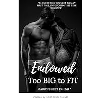 ENDOWED TOO BIG TO FIT: Daddy’s best friend An older man younger woman quickie romance (V-Card Book 4) ENDOWED TOO BIG TO FIT: Daddy’s best friend An older man younger woman quickie romance (V-Card Book 4) Kindle