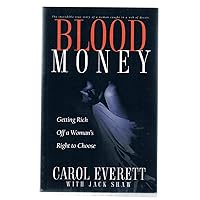 Blood Money: Getting Rich Off a Woman's Right to Choose Blood Money: Getting Rich Off a Woman's Right to Choose Paperback