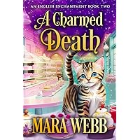 A Charmed Death: A Witch Cozy Mystery (An English Enchantment Witch Mystery Book 2) A Charmed Death: A Witch Cozy Mystery (An English Enchantment Witch Mystery Book 2) Kindle Audible Audiobook Paperback