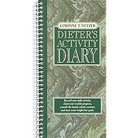 The Corinne T. Netzer Dieter's Activity Diary: Record Your Daily Activity, Chart Your Weekly Progress, Consult the Handy Calorie Counter, and Meet Your Weight Loss Goals The Corinne T. Netzer Dieter's Activity Diary: Record Your Daily Activity, Chart Your Weekly Progress, Consult the Handy Calorie Counter, and Meet Your Weight Loss Goals Ring-bound