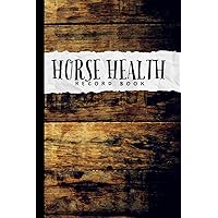 Horse Health Record Book: Logbook for Keeping Track of Your Horses Medical Care, Vaccination, Dental & Deworming History Horse Health Record Book: Logbook for Keeping Track of Your Horses Medical Care, Vaccination, Dental & Deworming History Paperback