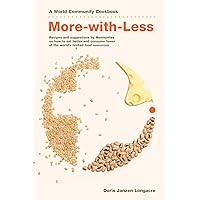 More-with-Less Cookbook: Recipes and suggestions by Mennonites on how to eat better and consume less of the world's limited food resources (World Community Cookbooks) More-with-Less Cookbook: Recipes and suggestions by Mennonites on how to eat better and consume less of the world's limited food resources (World Community Cookbooks) Paperback Kindle Spiral-bound Hardcover