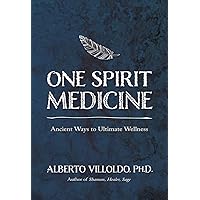 One Spirit Medicine: Ancient Ways to Ultimate Wellness One Spirit Medicine: Ancient Ways to Ultimate Wellness Hardcover Paperback