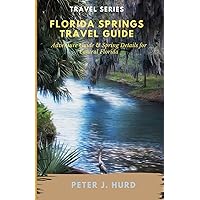 Florida Springs Travel Guide: Exploring the Hidden Jewels of the Sunshine State Florida Springs Travel Guide: Exploring the Hidden Jewels of the Sunshine State Paperback Kindle