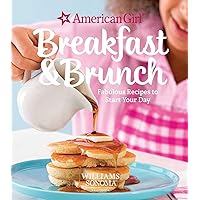 American Girl: Breakfast & Brunch: Fabulous Recipes to Start Your Day (American Girl (Williams Sonoma))