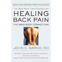 Healing Back Pain: The Mind-Body Connection Healing Back Pain: The Mind-Body Connection Paperback Audible Audiobook Kindle Mass Market Paperback Audio CD