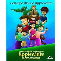 Las aventuras de los hermanos Applewhite: La casa escondida (Spanish Edition) Las aventuras de los hermanos Applewhite: La casa escondida (Spanish Edition) Paperback Kindle