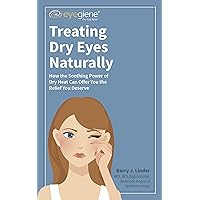 Treating Dry Eyes Naturally: How the Soothing Power of Dry Heat Can Offer You The Relief You Deserve