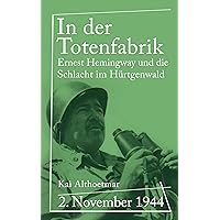 In der Totenfabrik: 2. November 1944. Ernest Hemingway und die Schlacht im Hürtgenwald (Reihe 