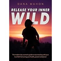 Release Your Inner Wild Release Your Inner Wild Kindle Hardcover Paperback