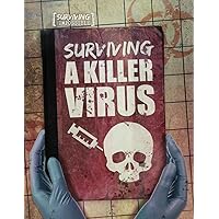 Surviving a Killer Virus (Surviving the Impossible) Surviving a Killer Virus (Surviving the Impossible) Library Binding Paperback