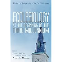 Ecclesiology at the Beginning of the Third Millennium (Theology at the Beginning of the Third Millennium) Ecclesiology at the Beginning of the Third Millennium (Theology at the Beginning of the Third Millennium) Kindle Hardcover Paperback