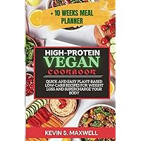High-Protein Vegan Cookbook: Quick And Easy Plant-Based Low-Carb Recipes For Weight Loss And Supercharge Your Body (High-Protein Diet Exploration) High-Protein Vegan Cookbook: Quick And Easy Plant-Based Low-Carb Recipes For Weight Loss And Supercharge Your Body (High-Protein Diet Exploration) Paperback Kindle