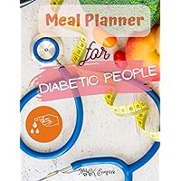 Meal Planner for Diabetic People: To Maintain Type 2 Diabetes Healthy Diet Plan / Tips & Tricks to Manage Diabetes along with Meal Plan / Diabetes ... Diabetic Meal Plan which is easy to follow