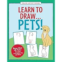 Learn to Draw Pets! (Easy Step-by-Step Drawing Guide) Learn to Draw Pets! (Easy Step-by-Step Drawing Guide) Paperback