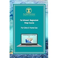Far Infrared Magnesium Wrap Course: Learn how to use magnesium salts and far infrared for better health and vitality. (Mineral Healing Courses) Far Infrared Magnesium Wrap Course: Learn how to use magnesium salts and far infrared for better health and vitality. (Mineral Healing Courses) Paperback Kindle Hardcover