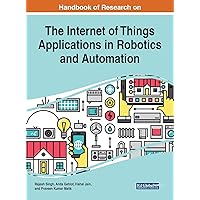 Handbook of Research on the Internet of Things Applications in Robotics and Automation (Advances in Computational Intelligence and Robotics) Handbook of Research on the Internet of Things Applications in Robotics and Automation (Advances in Computational Intelligence and Robotics) Hardcover