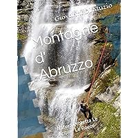 Montagne d' Abruzzo: Natura Protetta Le Acque- Le Rocce (Italian Edition)