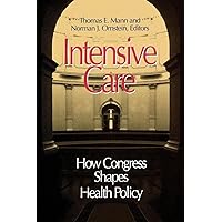 Intensive Care: How Congress Shapes Health Policy Intensive Care: How Congress Shapes Health Policy Paperback Kindle Hardcover