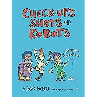 Check-Ups, Shots, and Robots: True Stories Behind How Doctors Treat Us Check-Ups, Shots, and Robots: True Stories Behind How Doctors Treat Us Kindle Hardcover