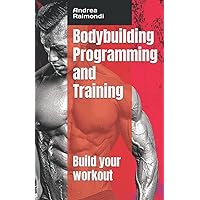 Bodybuilding Programming and Training: Build your workout