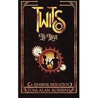 Twits in Love: A Steampunk Distraction (The Twits Chronicles)