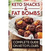 Keto Snacks & Fat Bombs: Complete Guide On Keto Flours