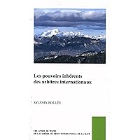 Les pouvoirs inhérents des arbitres internationaux (Académie De Droit International De La Haye) (French Edition)