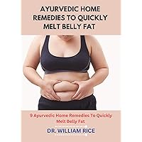AYURVEDIC HOME REMEDIES TO QUICKLY MELT BELLY FAT : 9 Ayurvedic Home Remedies To Quickly Melt Belly Fat