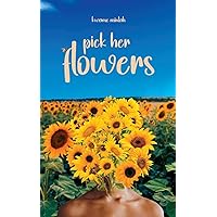 Pick Her Flowers Pick Her Flowers Paperback Kindle Hardcover