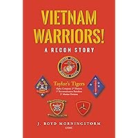 Vietnam Warriors! A Recon Story: Taylor's Tigers Alpha Company 2nd Platoon 1st Reconnaissance Battalion 1st Marine Division Vietnam Warriors! A Recon Story: Taylor's Tigers Alpha Company 2nd Platoon 1st Reconnaissance Battalion 1st Marine Division Kindle Paperback