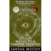 Mated To A Vampire Princess: Book Four: The Finale : An African American Paranormal Romance (The Hybrids 4) Mated To A Vampire Princess: Book Four: The Finale : An African American Paranormal Romance (The Hybrids 4) Kindle Paperback
