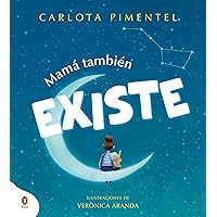 Mamá también existe / Mom Is Always There (Spanish Edition) Mamá también existe / Mom Is Always There (Spanish Edition) Kindle Hardcover