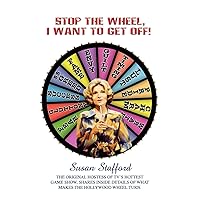 Stop the Wheel, I Want to Get Off! Stop the Wheel, I Want to Get Off! Paperback Hardcover