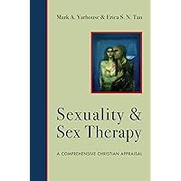 Sexuality and Sex Therapy: A Comprehensive Christian Appraisal (Christian Association for Psychological Studies Books) Sexuality and Sex Therapy: A Comprehensive Christian Appraisal (Christian Association for Psychological Studies Books) Hardcover Kindle Paperback