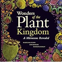 Wonders of the Plant Kingdom: A Microcosm Revealed Wonders of the Plant Kingdom: A Microcosm Revealed Paperback Kindle
