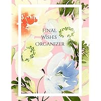 FINAL WISHES ORGANIZER: Comprehensive Estate & Will Planning Workbook (Medical / DNR, Assets, Insurance, Legal, Loose Ends, Funeral Plan, Last Wishes Planner, 8.5x11)