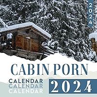 Cabin Porn Calendar 2024: Relax Calendar 2024 From January to December, Bonus 6 Months 2025 Thick Sturdy Paper Giftable 2024 Calendar Perfect Christmas Gift