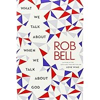What We Talk About When We Talk About God What We Talk About When We Talk About God Paperback Kindle Hardcover