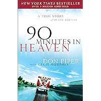90 Minutes in Heaven: A True Story of Death & Life 90 Minutes in Heaven: A True Story of Death & Life Paperback Kindle Audible Audiobook
