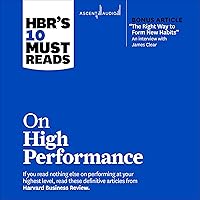 HBR's 10 Must Reads on High Performance: With Bonus Article 