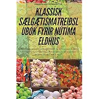Klassísk SÆlgÆtismatreiðslubók Fyrir Nútíma Eldhús (Icelandic Edition)