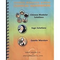 Chinese Medicine Works: Clinical Handbook (Chinese Modular Solutions / Sage Solutions / Gentle Warriors)