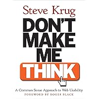 Don't Make Me Think! A Common Sense Approach to Web Usability Don't Make Me Think! A Common Sense Approach to Web Usability Paperback