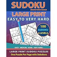 Sudoku Large Print: 100 Sudoku Puzzles with Easy - Medium - Hard - Very Hard Level - One Puzzle Per Page with Solutions (Brain Games Book 2)