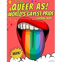 Queer AS! World's Gayest Pride Coloring Book: 50+ Illustrations for all baby gays, gold stars, queens, studs, unicorns and allies filled with unique LGBTQI+ history and facts (Khalessi Unleashed)