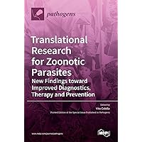 Translational Research for Zoonotic Parasites: New Findings toward Improved Diagnostics, Therapy and Prevention