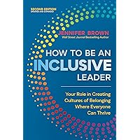 How to Be an Inclusive Leader, Second Edition: Your Role in Creating Cultures of Belonging Where Everyone Can Thrive How to Be an Inclusive Leader, Second Edition: Your Role in Creating Cultures of Belonging Where Everyone Can Thrive Paperback Audible Audiobook Kindle
