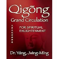 Qigong Grand Circulation For Spiritual Enlightenment (Qigong Foundation) Qigong Grand Circulation For Spiritual Enlightenment (Qigong Foundation) Paperback Kindle Hardcover